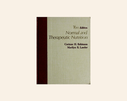 Normal and therapeutic nutrition (16th edition) - Corinne H. Robinson and Marilyn R. Lawler