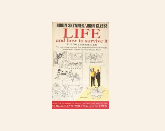 Life and how to survive it - Robin Skynner and John Cleese
