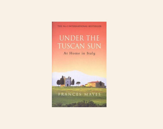 Under the Tuscan sun - Frances Mayes
