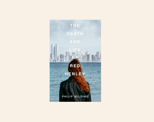 The death and life of Red Henley - Philip Wilding