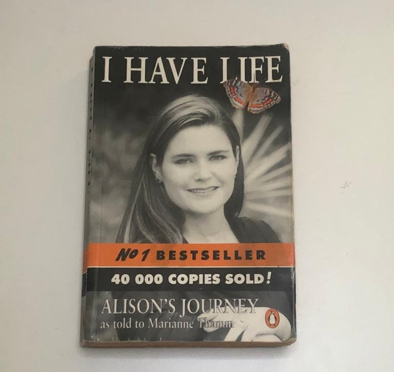 I have life: Alison's journey as told to Marianne Thamm (Signed)