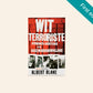 Wit terroriste: Afrikaner-saboteurs in die Ossewabrandwagjare - Albert Blake