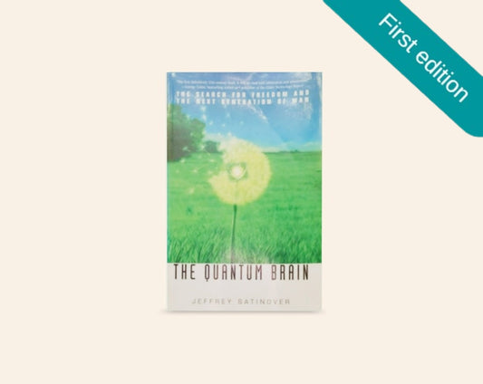 The quantum brain: The search for freedom and the next generation of man - Jeffrey Satinover (First edition)