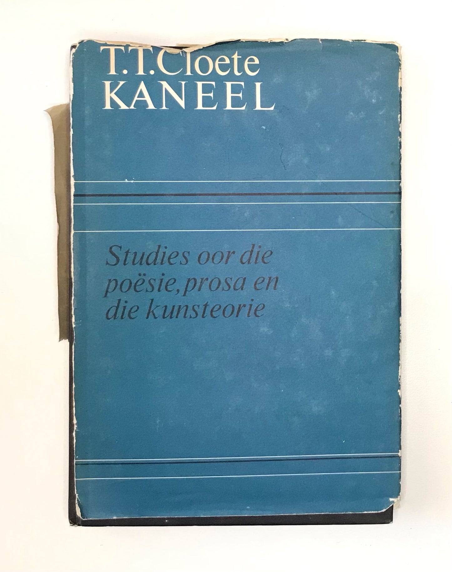 Kaneel: Studies oor die poësie, prosa en die kunsteorie - T.T. Cloete (First edition)