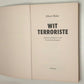 Wit terroriste: Afrikaner-saboteurs in die Ossewabrandwagjare - Albert Blake