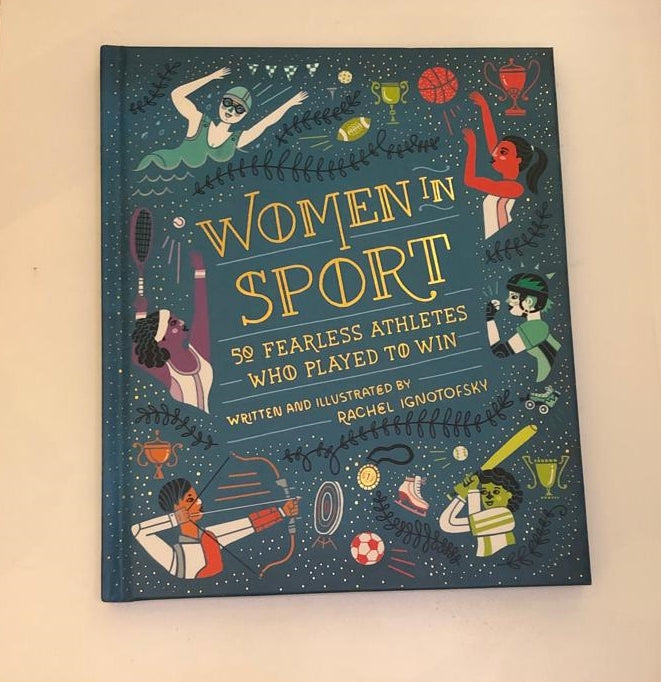 Women in sport: 50 fearless athletes wo played to win - Rachel Ignotofsky