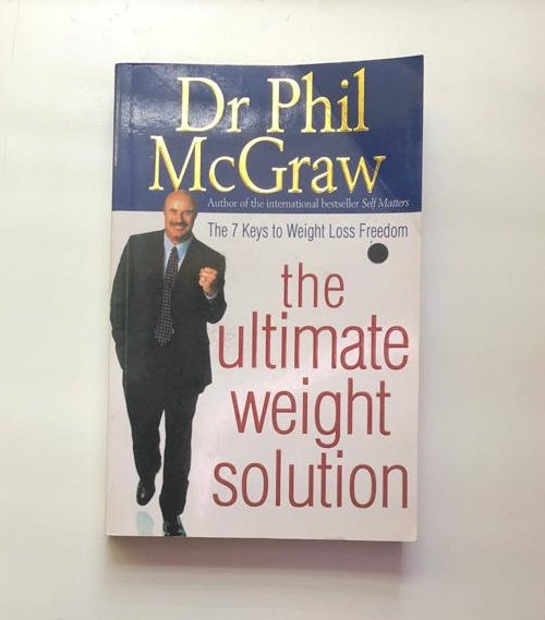The ultimate weight solution: The 7 keys to weight loss freedom - Dr Phil McGraw