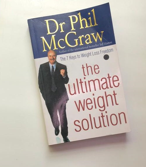 The ultimate weight solution: The 7 keys to weight loss freedom - Dr Phil McGraw
