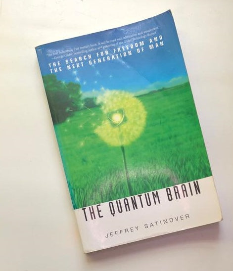 The quantum brain: The search for freedom and the next generation of man - Jeffrey Satinover (First edition)