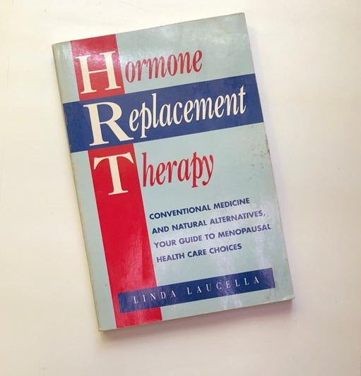 Hormone replacement therapy: Conventional medicine and natural alternatives, your guide to menopausal health care choices - Linda Laucella