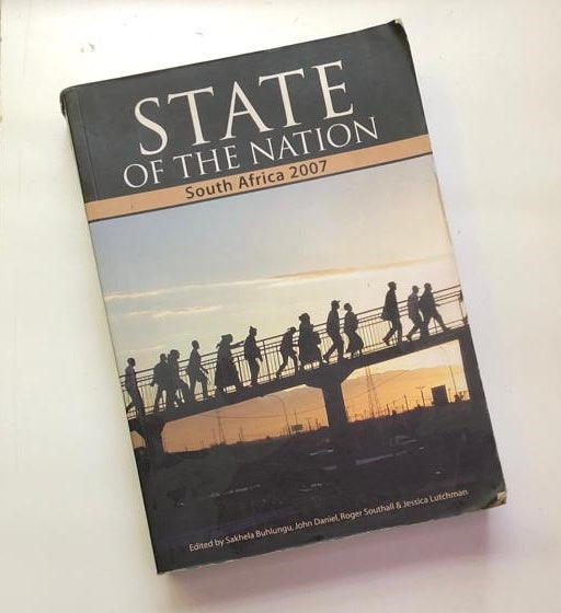 State of the nation: South Africa 2007 - Edited by Sakhela Buhlungu, John Daniel, Roger Southhall & Jessica Lutchman