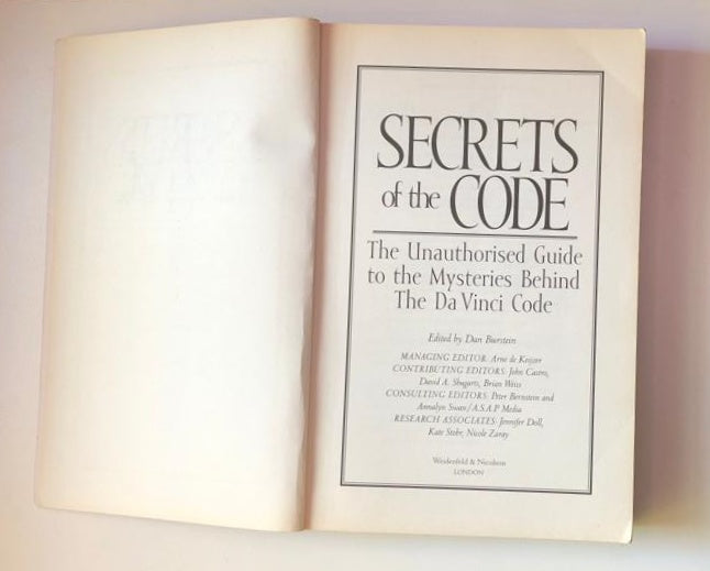 Secrets of the code: The unauthorized guide to the mysteries behind The Da Vinci Code - Edited by Dan Burnstein