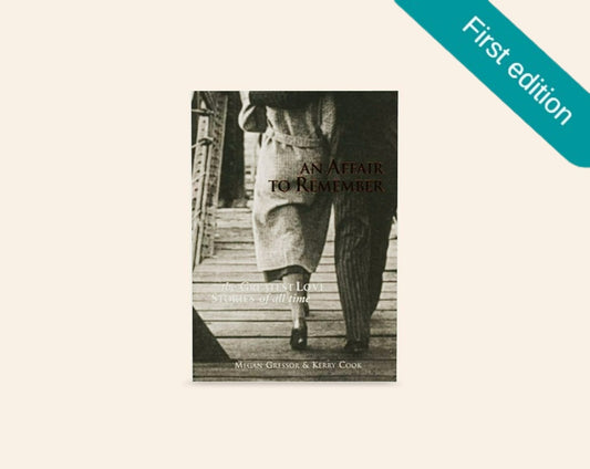 An affair to remember: The greatest love stories of all time - Megan Gressor & Kerry Cook (First edition)