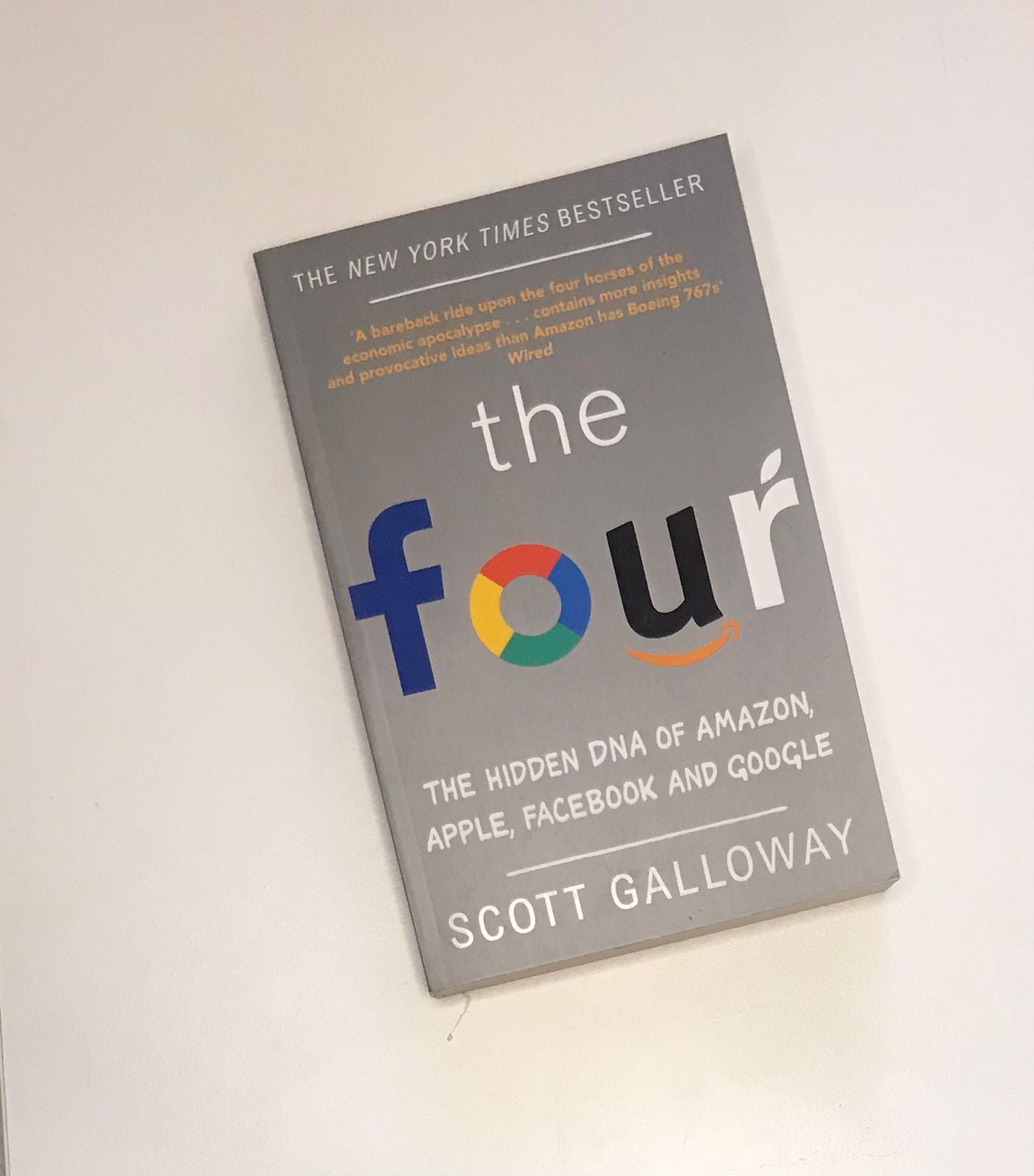 The four: The hidden DNA of Amazon,  Apple, Facebook  and Google - Scott Galloway
