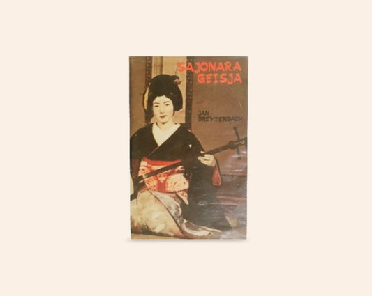 Sajonara Geisja: ’n Reis deur Japan - Jan Breytenbach