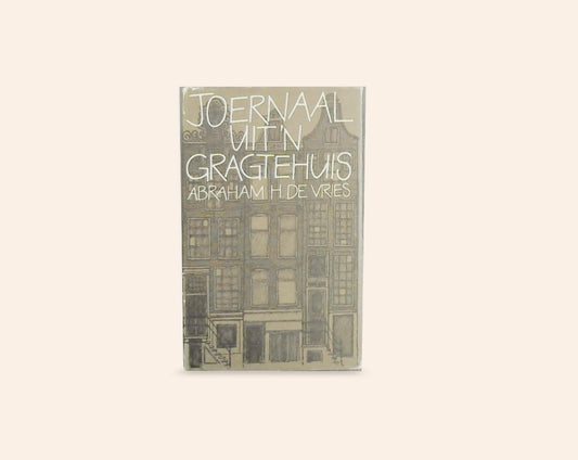 Joernaal uit ’n gragtehuis - Abraham H. de Vries