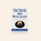 The truth about mental illness: Choices for healing - Charles L. Whitfield, M.D.