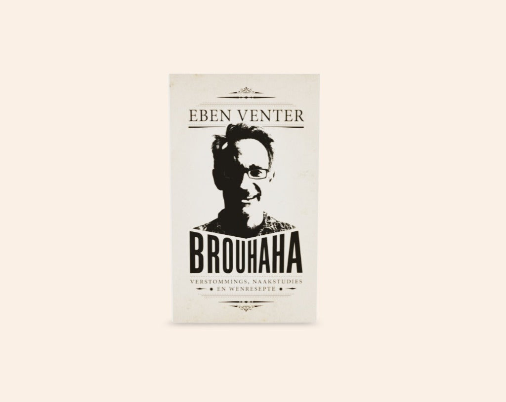 Brouhaha: Verstommings, naakstudies en wenresepte - Eben Venter