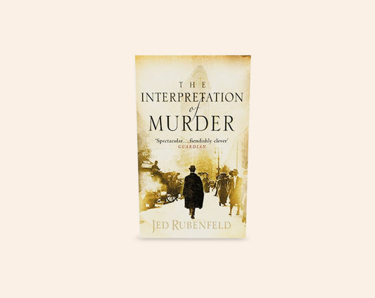 The interpretation of murder - Jed Rubenfeld