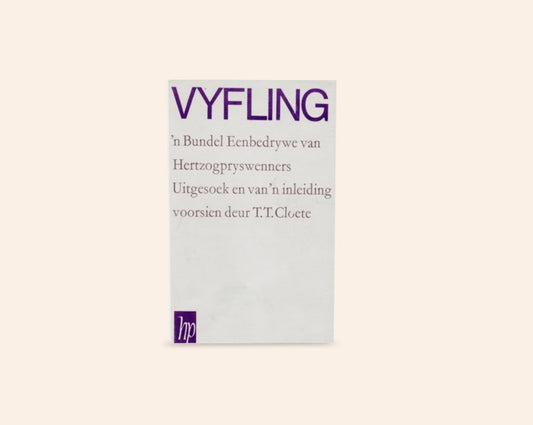 Vyfling: ’n Bundel eenbedrywe van Hertzogwenners uitgesoek en van ’n inleiding voorsien deur T.T. Cloete