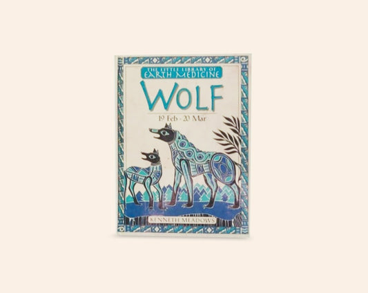 Wolf 19 Feb - 20 Mar - Kenneth Meadows (The Little Library of Earth Medicine)