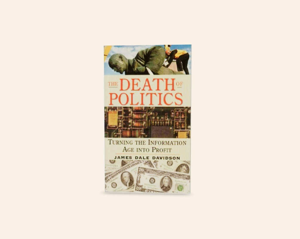 The death of politics: Turning the information age into profit - James Dale Davidson