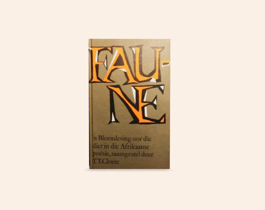 Faune: ’n Bloemlesing oor die dier in die Afrikaanse poësie, saamgestel deur T.T. Cloete