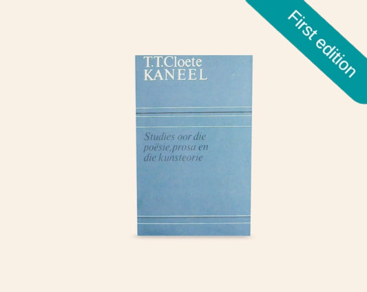Kaneel: Studies oor die poësie, prosa en die kunsteorie - T.T. Cloete (First edition)